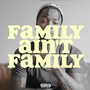 Family Ain’t Family (Explicit)