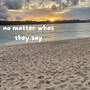 No Matter What They Say