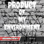 Product Of My Enviroment (Explicit)