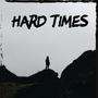 HARD TIMES (Explicit)