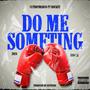 Do Me Something (feat. Big Rocket) [Explicit]