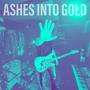 Ashes Into Gold