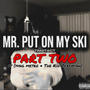 Mr. Put On My Ski (feat. Yvng Metro & The Kid Jeremiah) [Part Two] [Explicit]