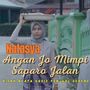 Angan Jo Mimpi Saparo Jalan