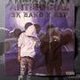 Antisocial (feat. SK Band$) [Explicit]