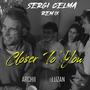 Closer To You (feat. Luzan) [Sergi Celma Remix]