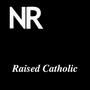 Raised Catholic