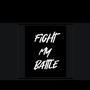 Fight my Battle (Explicit)