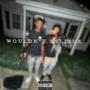 Wouldn't Believe EP (Explicit)