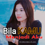 BILA KAMU MENJADI AKU (Explicit)