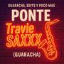 Ponte TravieSAXXX (Guaracha) [Explicit]