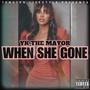 And When She Gone (Explicit)