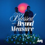 Blessed Beyond Measure, Vol. 1 (Explicit)