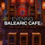 Evening Balearic Cafe