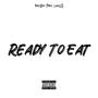 Ready To Eat (feat. Luhh10) [Explicit]