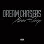 Dream Chasers Never Sleep (Explicit)