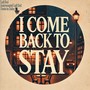 I Come Back to Stay