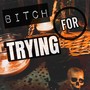 ***** for Trying (Explicit)