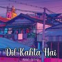 Dil Kahta Hai