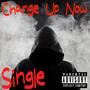 Change Up Now (feat. Young Will) [Explicit]