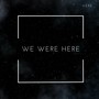 We Were Here