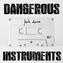 Dangerous Instruments, Vol. 1