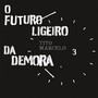 O Futuro Ligeiro da Demora