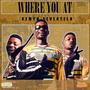 Where You At (Explicit)