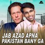 Jab Azad Apna Pakistan Bany Ga