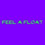 FEEL A FLOAT (THE THIRD) [Explicit]