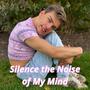 Silence the Noise of My Mind