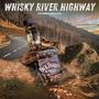 Whiskey River Highway (Explicit)