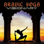 Arabic Yoga Visionary: Soothing Yoga on Sand, Arabic Trance