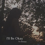 I'll Be Okay (Explicit)