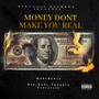 Money Dont Make You Real (Explicit)