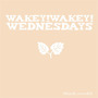 Wakey!Wakey! Wednesdays