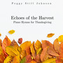 Echoes of the Harvest: Piano Hymns for Thanksgiving