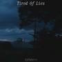 Tired Of Lies