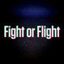 Fight or Flight