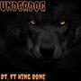 UnderDog (feat. King Bone) [Explicit]