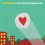 Love We're Looking For