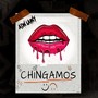 CHINGAMOS (Explicit)