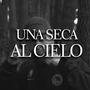 Una seca al cielo (Explicit)