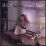 What Love Feels Like (Explicit)