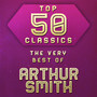 Top 50 Classics - The Very Best of Arthur Smith