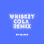 Whiskey Cola (Remix)