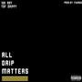 ALL DRIP MATTERS (Explicit)