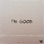 I'M GOOD (Explicit)