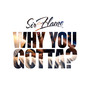 Why You Gotta? (Explicit)