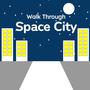 Walk Through Space City